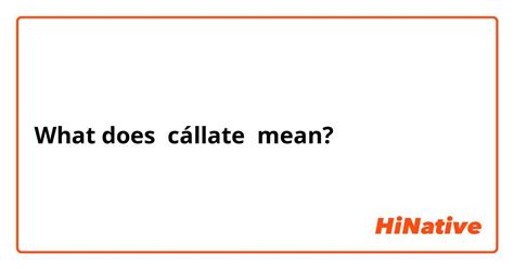 what does cállate mean